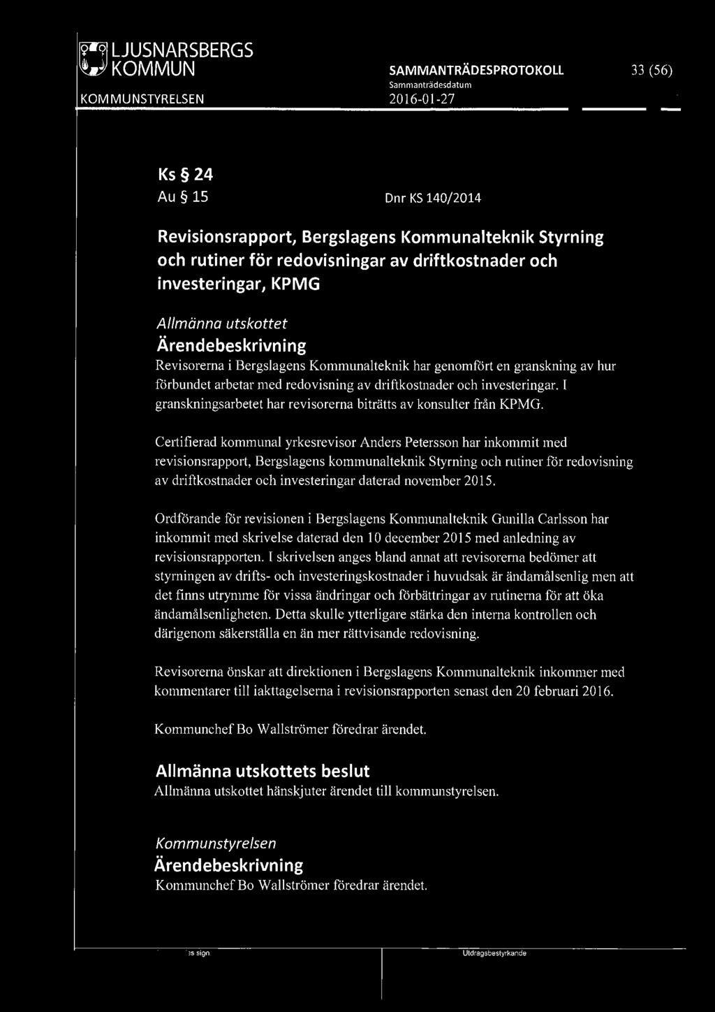 [9191 LJUSNARSBERGS WJ KOMMUN 33 (56) Ks 24 Au 15 Dnr KS 140/2014 Revisionsrapport, Bergslagens Kommunalteknik Styrning och rutiner för redovisningar av driftkostnader och investeringar, KPMG