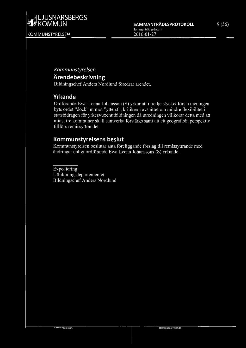 ~ LJUSNARSBERGS 9 (56) Kommunstyre/sen Bildningschef Anders Nordlund föredrar ärendet.