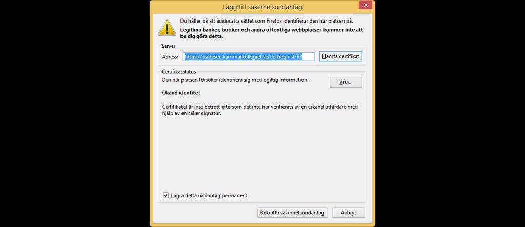 Installera rotcertifikat - Firefox Steg 1: Installera rotcertifikat Kompletterar information i stycket med