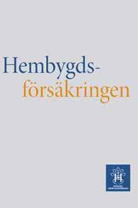 Hembygdsförsäkringen Alla shf:s medlemsföreningar omfattas av grundförsäkringen. Försäkringsgivare är sedan 2005 Länsförsäkringar Halland med vilket shf har avtal fram till 2016.