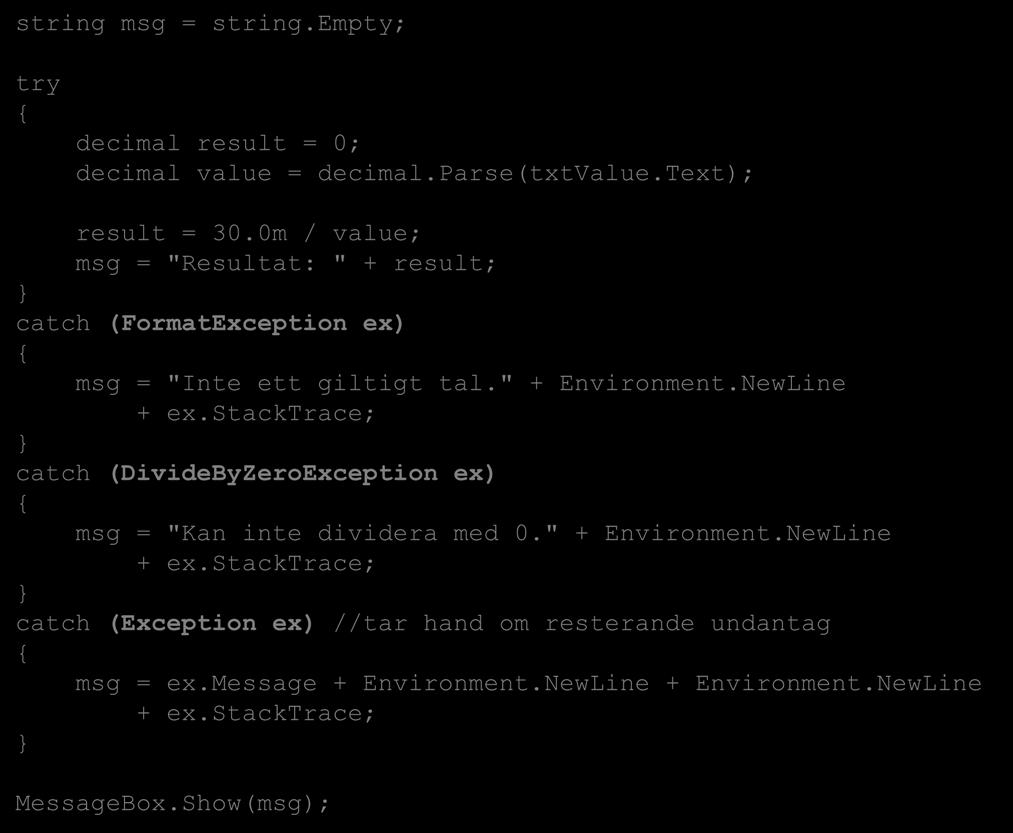 stacktrace; catch (DivideByZeroException ex) msg = "Kan inte dividera med 0." + Environment.NewLine + ex.