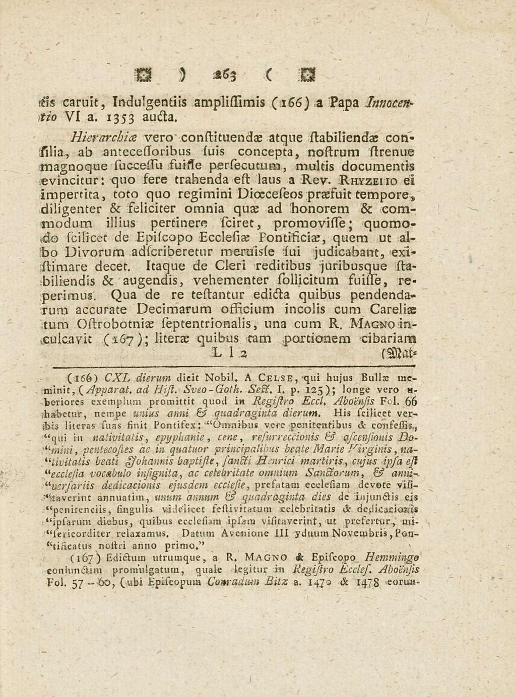 - 60, 263 caruit. Indulgentiis amplissimis s 166) a Papa Innocensio VI a. 1353 aucta.