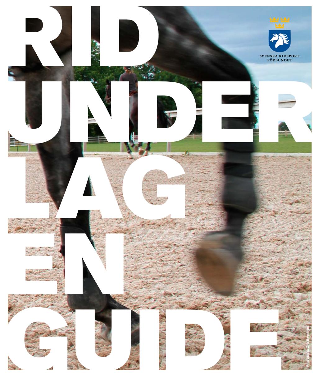Ridunderlag - en guide, www3.ridsport.se/imagevaultfiles/id_44011/cf_559/svrf_ridunderlag_2015_ LR_uppslag.PDF Equestrian surfaces a guide (engelsk översättning), www.fei.