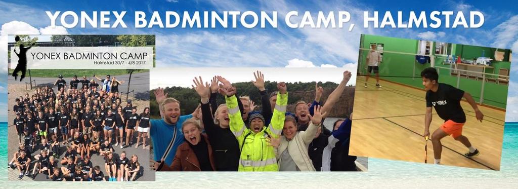 5 Lägerverksamhet 5.1 Yonex camp 2017 Yonex camp 2017 hölls i Söndrumshallen med omnejd för 16:e gången mellan 30 juli och 4 augusti 2017.
