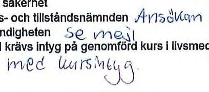 q'Yl b 1 ki5tö Intyg från brandskyddsmyndlgheten 5e vy'l~ I Vid hantering av livsmedel krävs Intyg på genomförd kurs I livsmedelshygien och egenkontroll all ko W'lp 1e11 e 1-r,