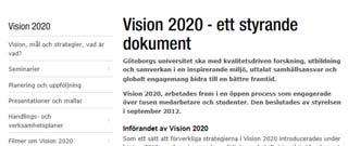 Vision 2020 ett styrande dokument Göteborgs universitets vision är: Med kvalitetsdriven forskning, utbildning och samverkan i en inspirerande miljö, uttalat samhällsansvar och globalt engagemang