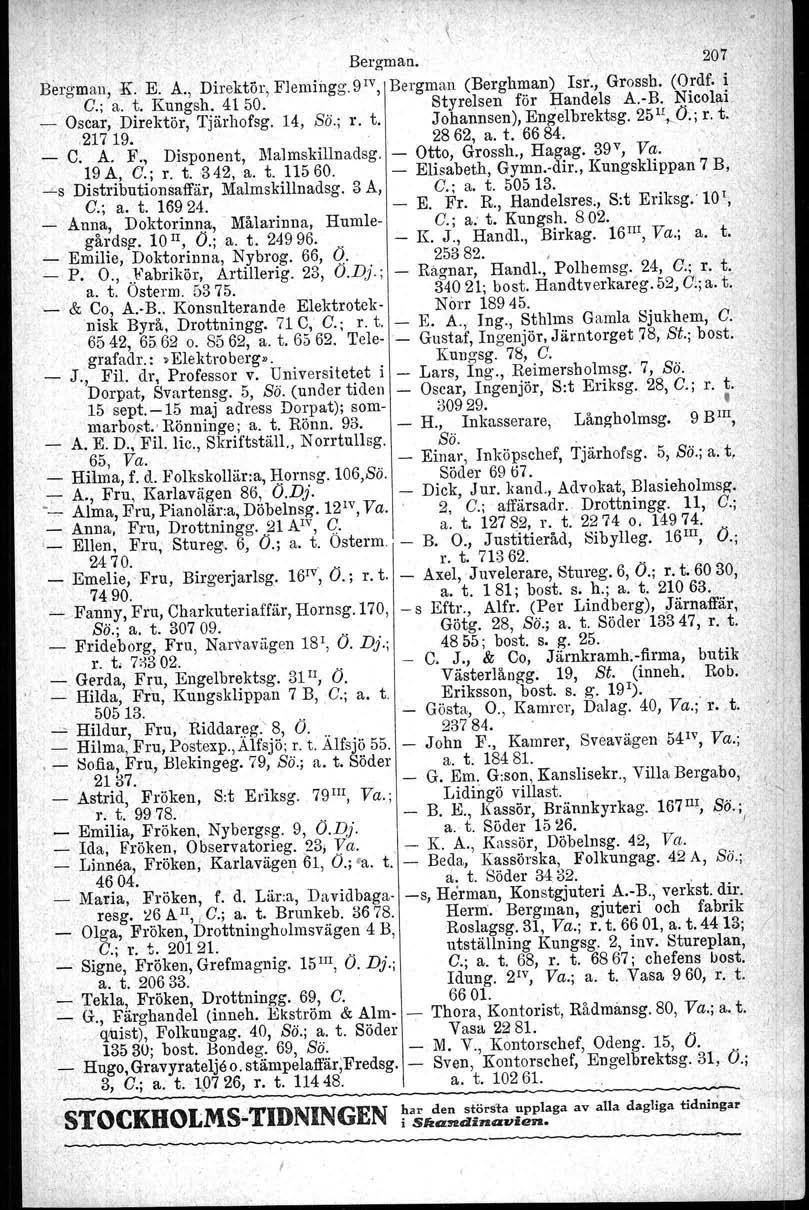 ,Bergman 207 Bergman, K E, A" Direktör, Flemingg 9 IV, Bergman (Be'rghman) Isr Grossh (Ordf i C,; a, t Kungsh 4150 Styrelsen för Handels A,-B Nioolai _ Oscar, Direktör, Tjärhofsg 14, So; r t