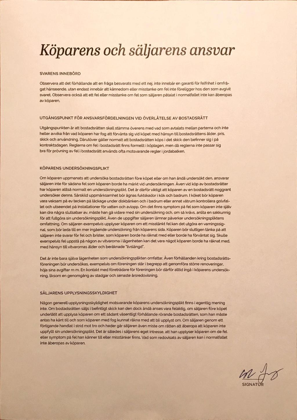 Köparens och säljarens ansvar SVARENS INNEBÖRD Observera att det förhållande att en fråga besvarats med ett nej, inte innebär en garanti för felfrihet i omfrågat hänseende.