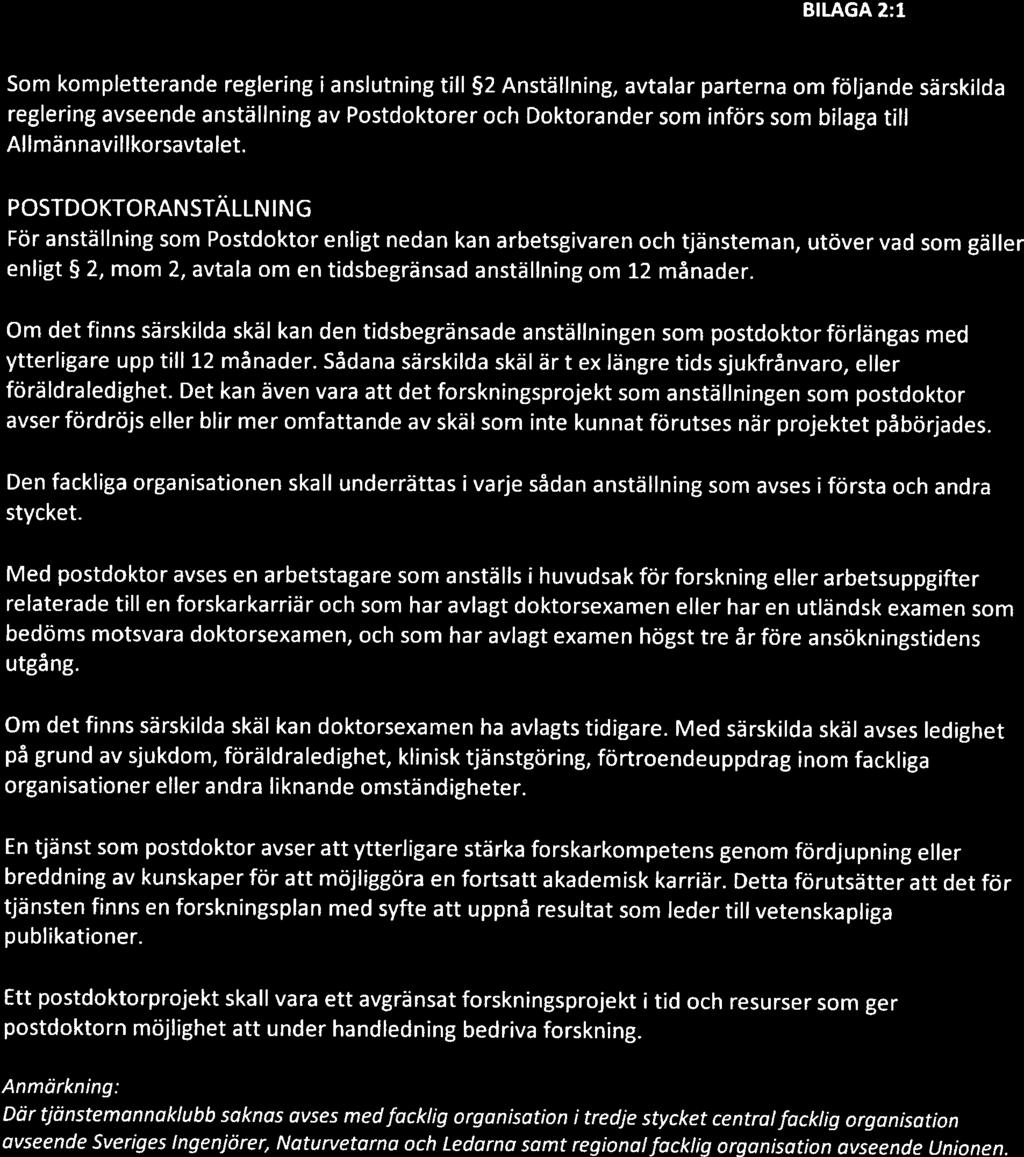 BILAGA 2:1 Som kompletterande reglerng reglerng avseende anställnng Allmännavllkorsavtalet. POSTDOKTORANSTÄLLN ING För som 2, mom 2, om enlgt Om anställnng det fnns ytterlgare föräldraledghet.