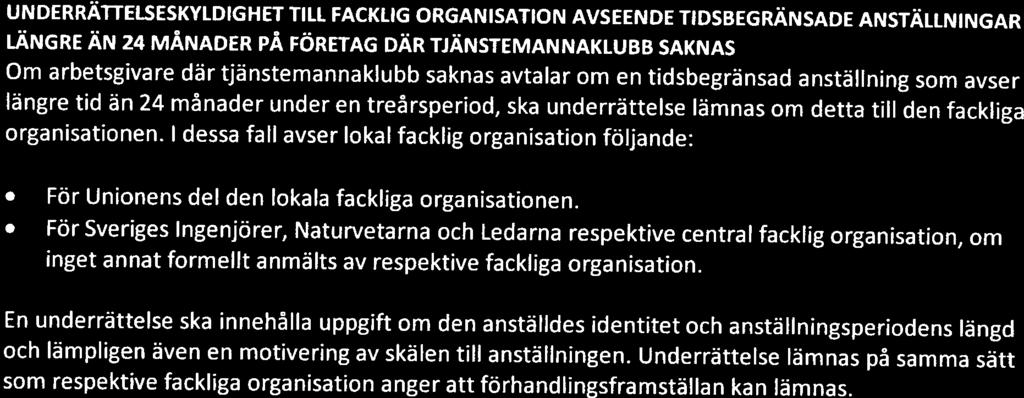 tjänstemannaklubben om ett avtal om tdsbegränsad anställnng bör nnehålla. Uppgft om den anställdes denttet och anställnngsperodens längd ska dock alltd tnnas.