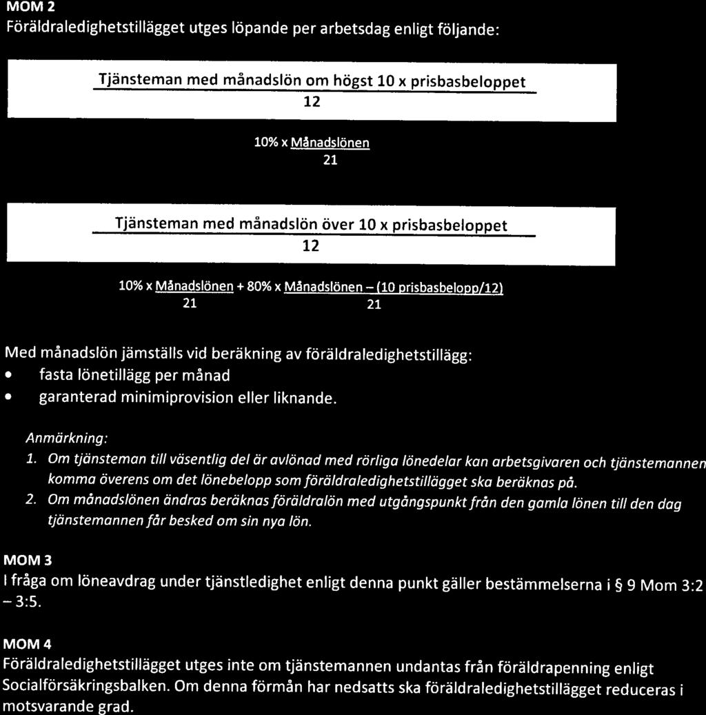 MOM 2 Föräldraledghetstllägget utges löpande per arbetsdag enlgt följande: Tjänsteman med månadslön om
