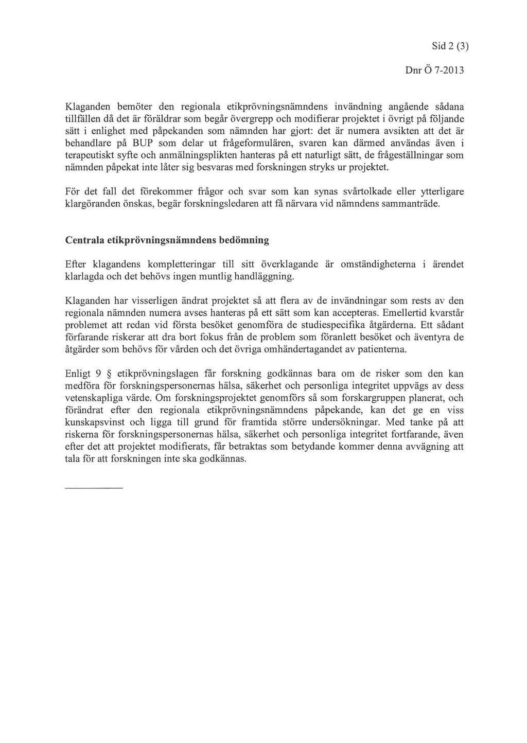 Sid2^) OnrÖ7^013 Klaganden bemöter den regionala etikprövningsnämndens invändning angående sådana tilltallen då det är föräldrar som begår övergrepp oeh modifierar projektetiövrigt på följande sätti