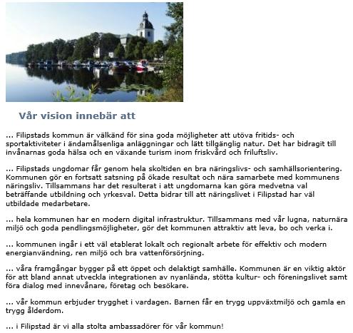 Allt arbete som nu görs inom Centrumföreningen skall ta avstamp både i ATTRAKTIV SMÅSTAD FÖR ALLA såväl som FILIPSTAD HANDEL & UPPLEVELSER! 6.