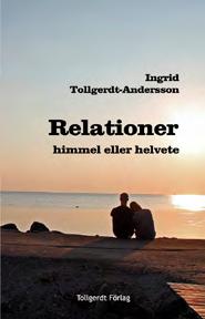Onsdag 4 oktober kl. 19* Ingrid Tollgerdt-Andersson Relationer himmel eller helvete (Tollgerdt förlag) Relationer magiska, katastrofala eller kanske snarare något mitt emellan?
