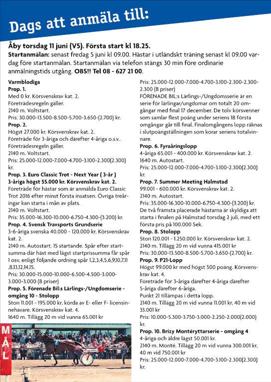1 Start Bankod 19:11 06 b Supersprinten 365.001-755.000 kr. 1140 m. Autostart. 8 startande. Pris: 30.000-13.500-8.500-5.700-3.650 (5 priser). Hederspris till segrande hästs ägare.