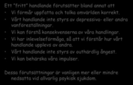 Skärpa sig? Självdisciplin? Motiveras? Coachning? Mentor/handledare? 309 Vill inte Kan inte Hur fri är den fria viljan?