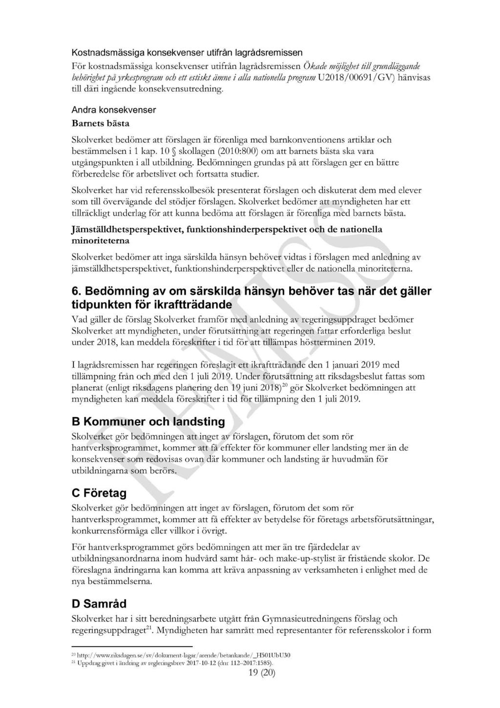 Kostnadsmässiga konsekvenser utifrån lagrådsremiss en För kostnadsmässiga konsekvenser utifrån lagrådsremissen Ökade möjlighet till grundläggande behörighet på yrkesprogram och ett estiskt ämne i