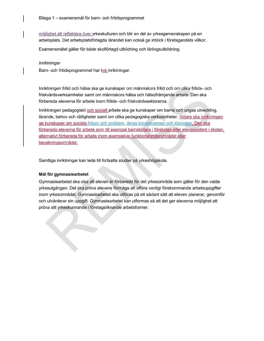 Bilaga 1 examensmål för barn - och fritidsprogrammet möjlighet att refle ktera över yrkeskulturen och blir en del av yrkesgemenskapen på en arbetsplats.