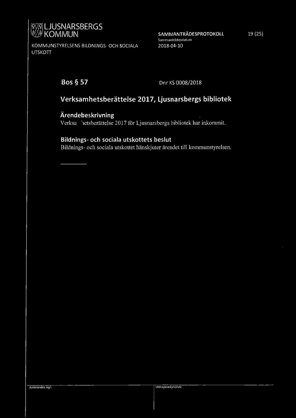 Ärendebeskrivning Verksamhets berättelse 2017 för Ljusnarsbergs bibliotek har inkommit.
