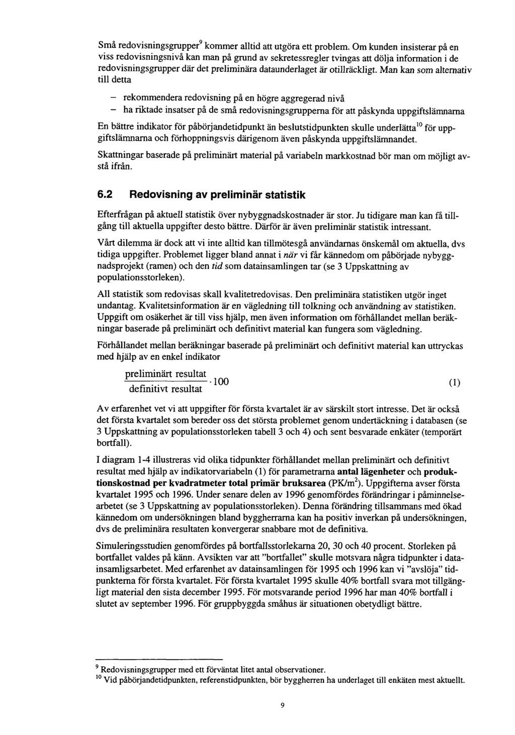 Små redovisningsgrupper 9 kommer alltid att utgöra ett problem.