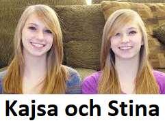 1 12 42 61 FRÅGA 10 : KLURING VUEN OCH BARN (Svår för barn men de får gissa Eller så är de så kluriga så de klarar det, vem vet ) Kajsa och Stina är enäggstvillingar.