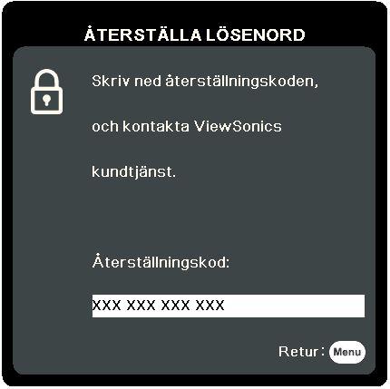 Starta proceduren att återställa lösenordet 1. Tryck på och håll kvar Auto Sync (Auto Synk) på fjärrkontrollen i 3 sekunder. Projektorn kommer att visa ett kodat nummer på duken. 2.