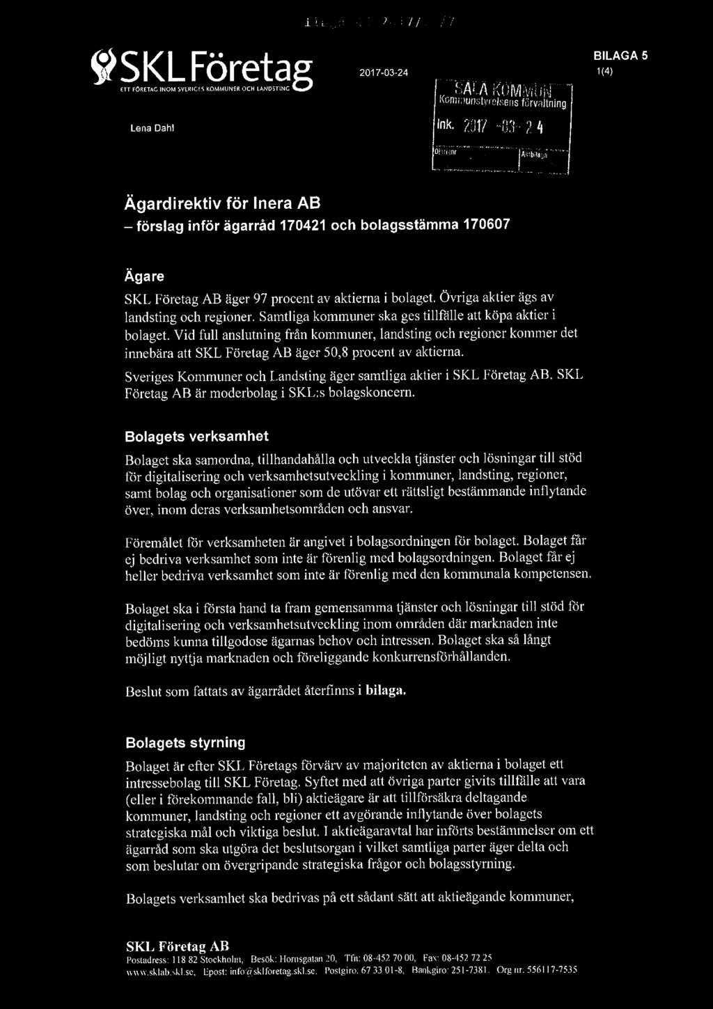 i S K L 2017-03-24 ill:-)aga 5 ETTronzmc INOMsvzmcssKOMMUNER OCHLANDSTING Lena Dahl K " 3 re sens förvaltning mk-2017433-- 2i Diarienr- Ägardirektiv för Inera AB -förslag inför ägarråd 170421 och