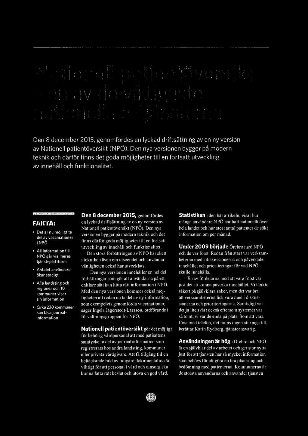 patientöverskt -en av de viktigaste nationella e-tjänsterna Den 8 december 2015,genomfördes en lyckad driftsättning av en ny version av Nationell patientöversikt (NPÖ).