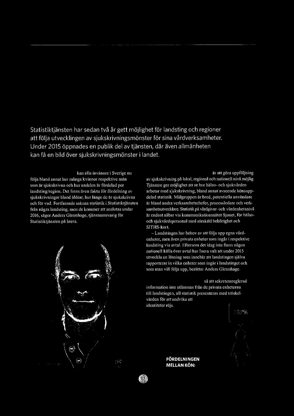 kan alla hål a l<c>ll Statistiktjänsten har sedan två år gett möjlighet för landsting och regioner att följa utvecklingen av sjukskrivningsmönster för sina vårdverksamheter.