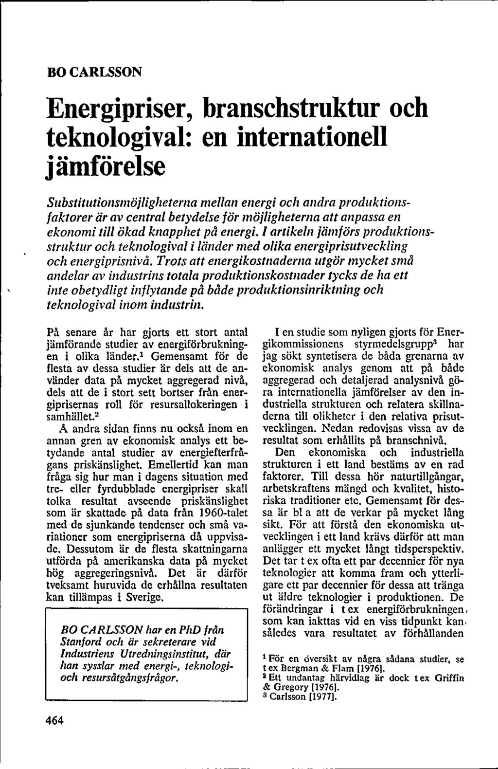 BO CARLSSON Energipriser, branschstruktur och teknologival: en internationell jämförelse Substitutionsmöjligheterna mellan energi och andra produktionsfaktorer är av central betydelse för