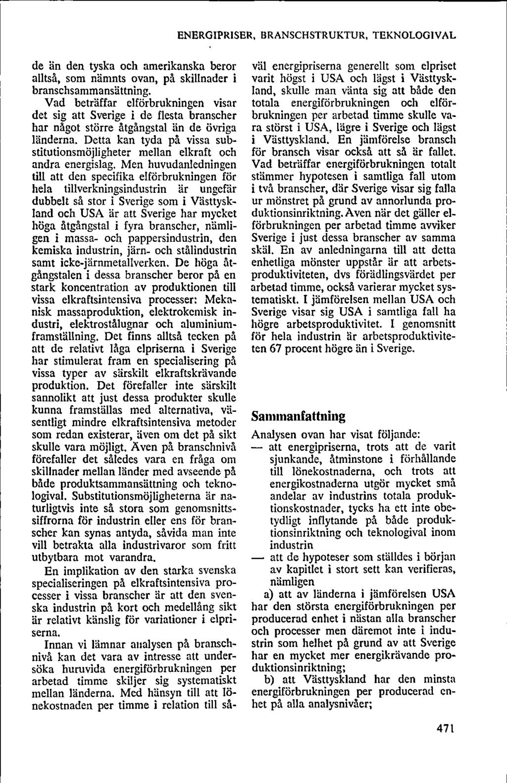 ENERGJPRISER, BRANSCHSTRUKTUR, TEKNOLOGJVAL de än den tyska och amerikanska beror alltså, som nämnts ovan, på skillnader i branschsammansättning.