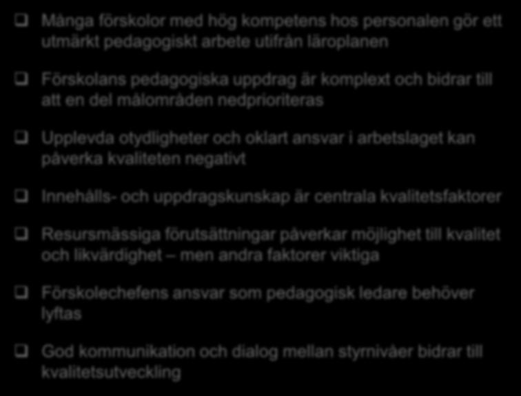 Slutsatser - övergripande Många förskolor med hög kompetens hos personalen gör ett utmärkt pedagogiskt