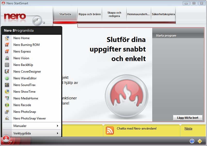 3 Starta programmet Gör så här för att starta Nero MediaHome via Nero StartSmart: 1. Klicka på ikonen för Nero StartSmart. Nero StartSmarts huvudfönster öppnas. 2. Klicka på. Listan över Nero-program visas.