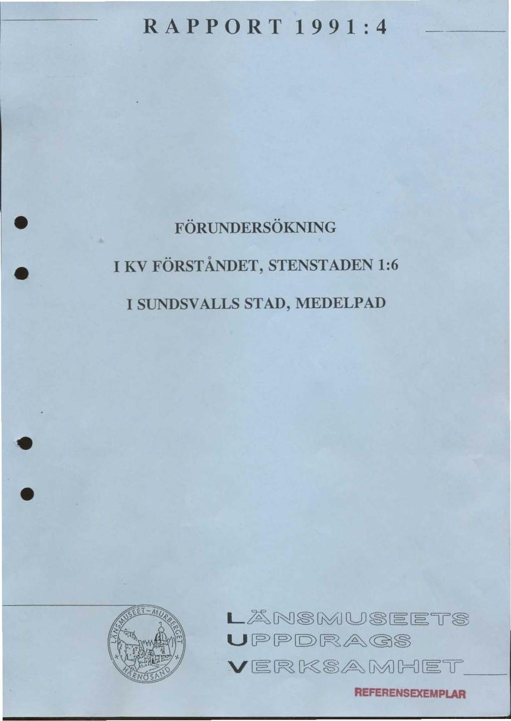 RAPPORT 1991:4 FÖRUNDERSÖKNNG KV FÖRSTÅNDET, STENSTADEN 1:6
