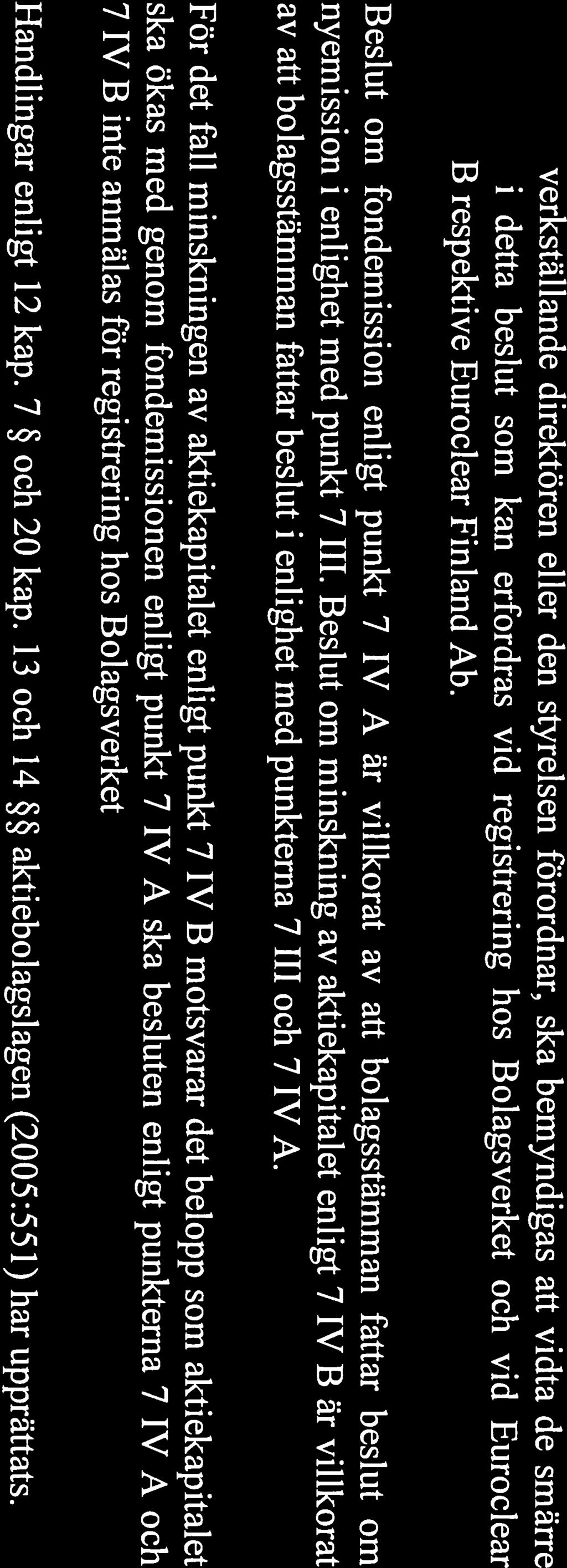 Iv. Styrelsens förslag till beslut om fondemission samt minskning av aktiekapitalet (punkt 7 IV) A.