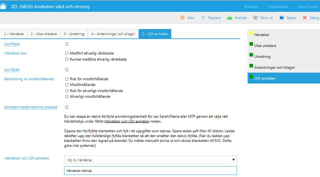 Utredare kan skriva svaren i kommentarrutan eller komplettera under Flik 3 Utredning Flik 5 LEX-anmälan Flik 5 LEX-anmälan Är till största delen MAS/SASs sida.