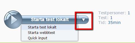 4. Starta test När testperson(er) och test är valda finns det tre olika alternativ att starta testet. Starta test lokalt Starta webbtest eller Quick input.