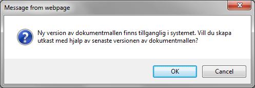 Notera: om en ny revision av mallen har godkänts och du har skapat ett utkast av mallen, visas följande dialogruta med