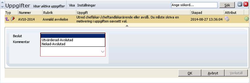 Gör så här: 1. Gå till listrutan Beslut och välj Utvärderad-Avslutad eller Nekad- Avslutad. 2. Om du valde Utvärderad-Avslutad, skriver du i kommentarsfältet vad som har gjorts eller bör göras.