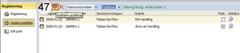 För att öppna en handling så dubbelklickar du någonstans på raden för handlingen eller högerklickar på handlingen och väljer Egenskaper. 20.10.