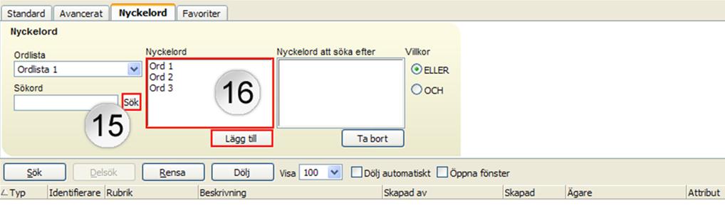 I rutan Nyckelord [16] ser du de/det nyckelord som matchade din sökning. Du ska nu välja det/de nyckelord som du vill söka objekt med. Markera nyckelordet. Klicka sedan på Lägg till -knappen [16]. 5.