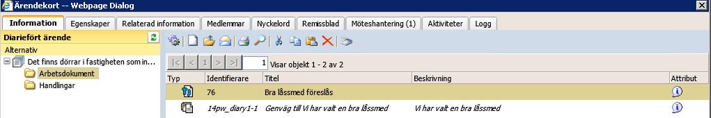 Obs: Denna instruktion förutsätter att det finns ett diariefört ärende. 1. Hitta det diarieförda ärendet som du handlägger, t.ex. på din startsida i startsideboxen Ärenden. 1 2.