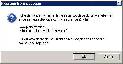 Klicka på OK för att gå vidare. De handlingar som avses ovan ignoreras.