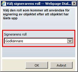 32 3. En dialogruta visas där du kan välja signaturroll i listrutan Signaturroll [34]. Det kan bara välja en roll som du har blivit tilldelad som signerare av det aktuella objektet.