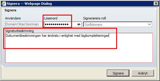 4. Om du klickar på Avbryt eller på stängningsknappen (högst uppe till höger i fönstret Välj signaturroll) så kan upplåsning av metadata inte ske. 5.