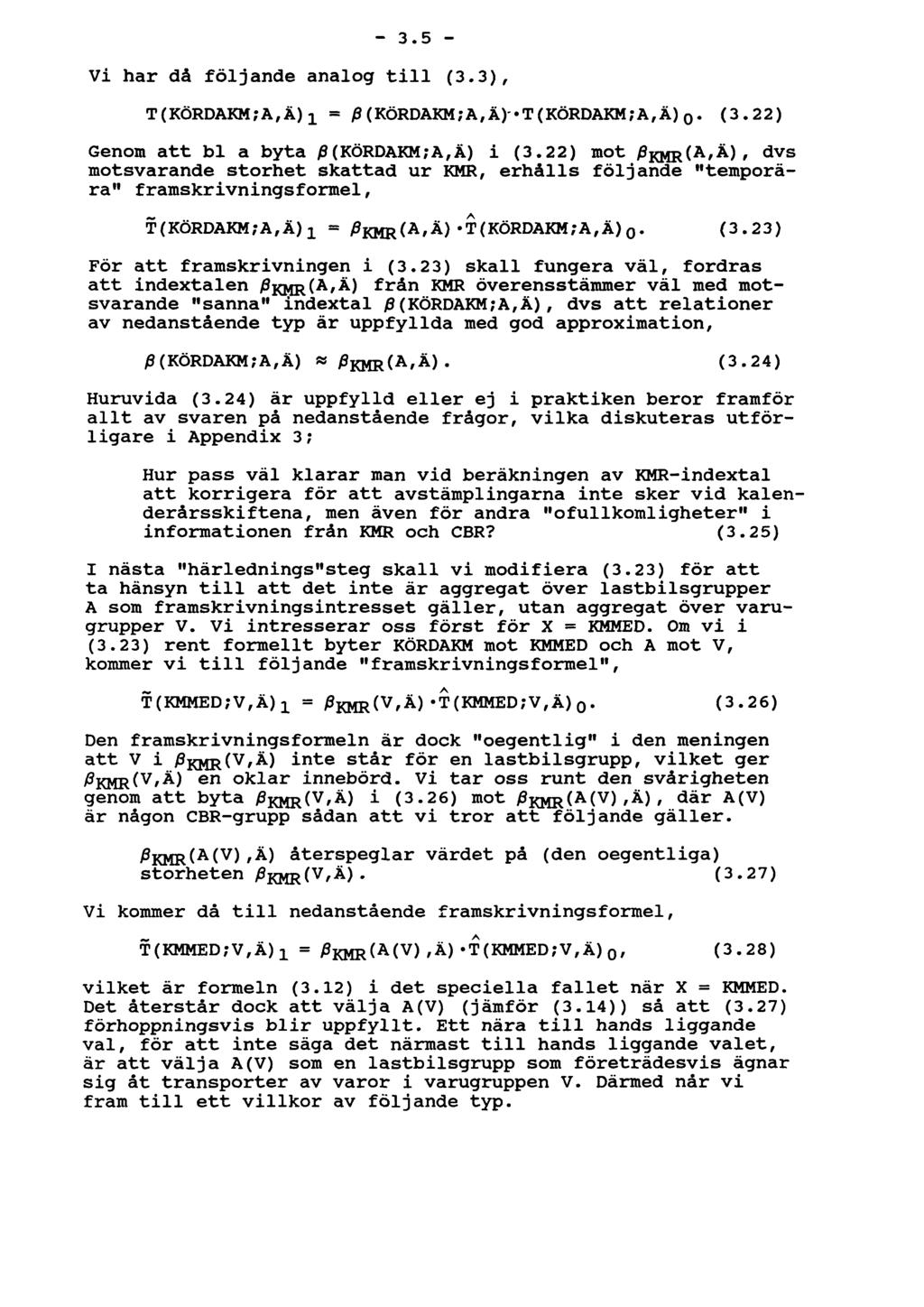 - 3.5 - Vi har då följande analog till (3.3), (3.22) Genom att bl a byta /3(KÖRDAKM;A,Ä) i (3.