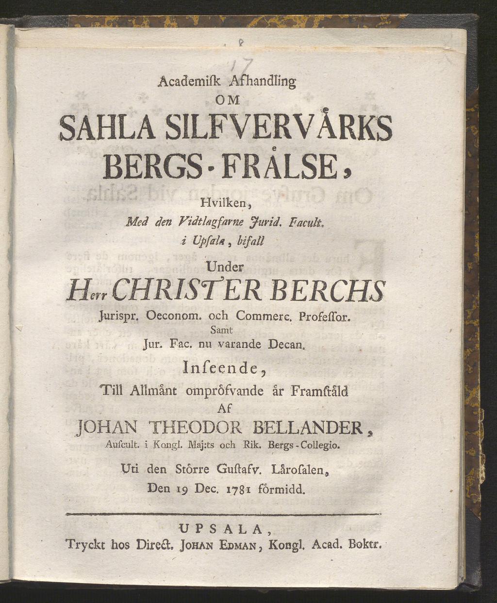 Åcademifk Afhandling OM SAHLA SILFVERVÅRKS BERGS-FRÄLSE, Hvirken, Med den Vidtlagfavne Jitvid. Facult. i XJpfaU, bifall XJnder H«, CHRISTERBERCHS Jurispr. Oeconom. och Commerc.