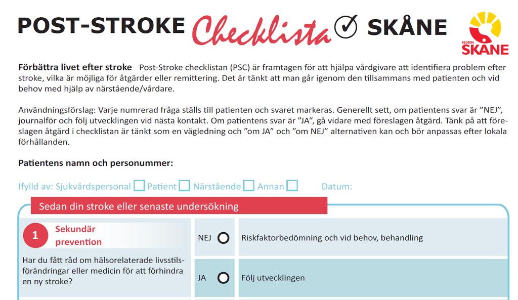 Vi förordar användning av Post-stroke checklista-skåne (PSC) i samband med såväl