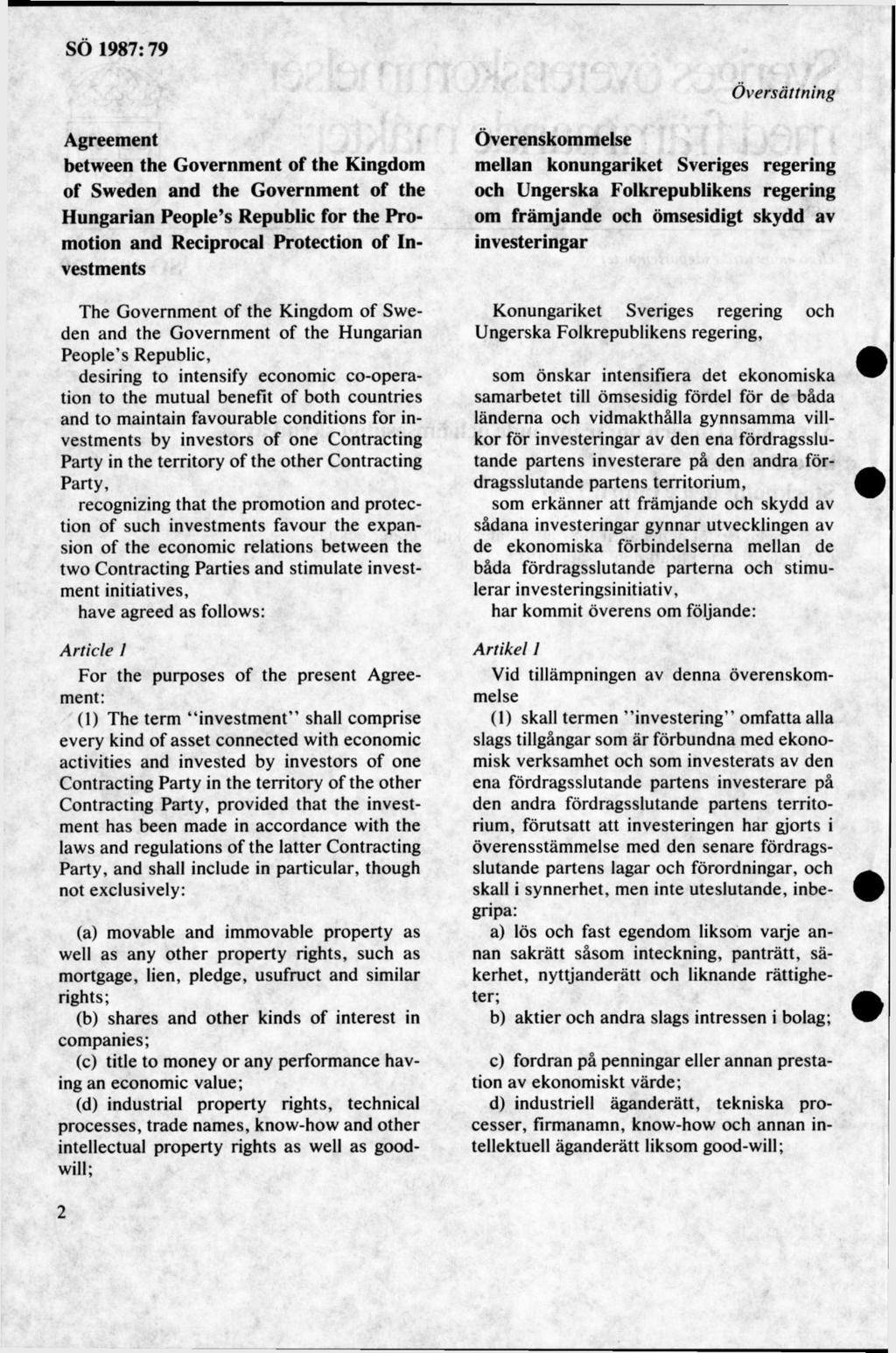 Översättning Agreement between the Government of the Kingdom of Sweden and the Government of the Hungarian People s Republic for the Promotion and Reciprocal Protection of Investments The Government