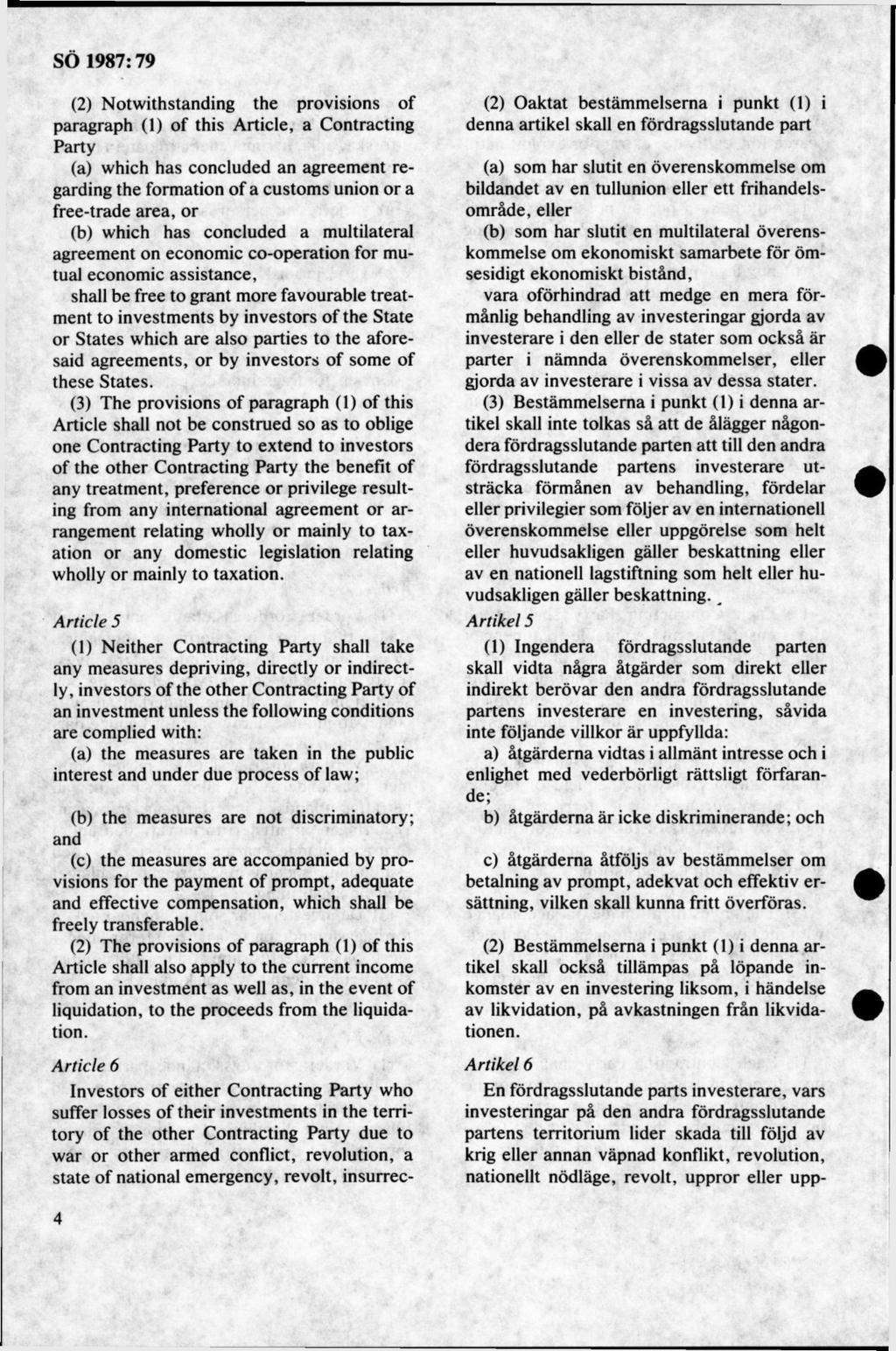 (2) Notwithstanding the provisions of paragraph (1) of this A rtide, a Contracting Party (a) which has concluded an agreement regarding the formation of a custom s union or a free-trade area, or (b)